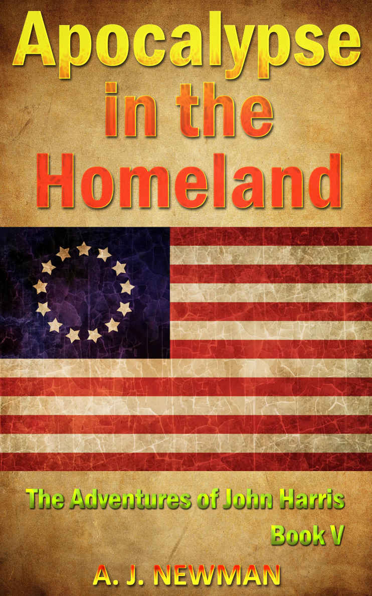 Apocalypse in the Homeland: The Adventures of John Harris by Anthony Newman