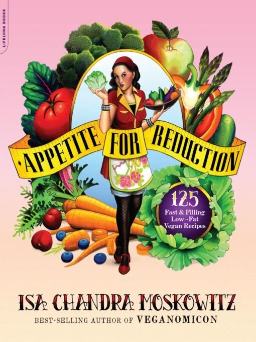 Appetite for Reduction (2010) by Isa Chandra Moskowitz