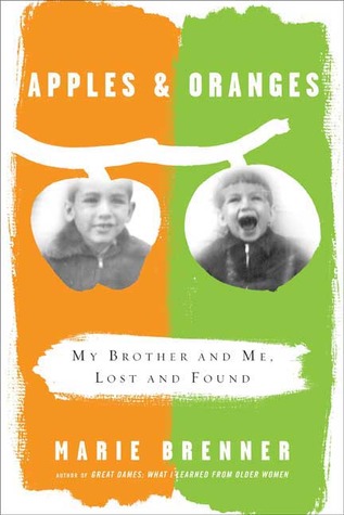 Apples and Oranges: My Brother and Me, Lost and Found (2008) by Marie Brenner