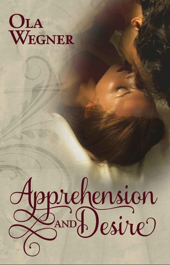 Apprehension and Desire: A Tale of Pride and Prejudice by Ola Wegner