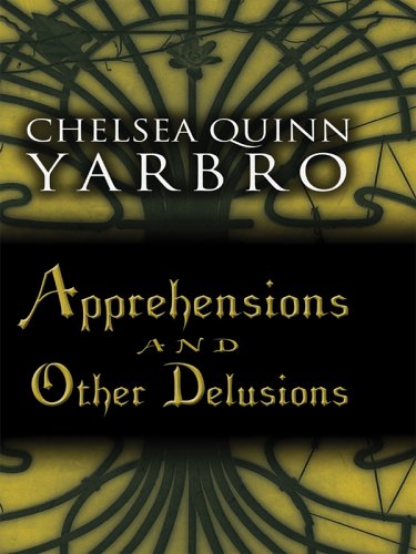 Apprehensions and Other Delusions (2004) by Chelsea Quinn Yarbro