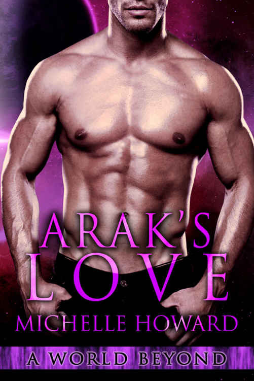 Arak's Love: A World Beyond Book 2 by Michelle Howard