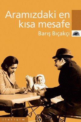 Aramızdaki En Kısa Mesafe (2003) by Barış Bıçakçı