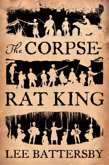 ARC: The Corpse-Rat King by Lee Battersby