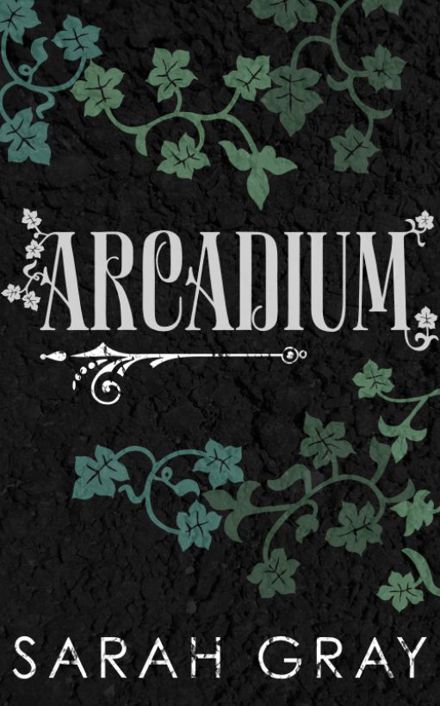 Arcadium by Sarah Gray