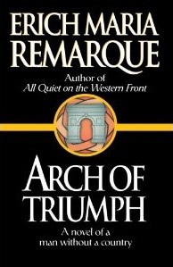 Arch of Triumph: A Novel of a Man Without a Country (1998) by Erich Maria Remarque