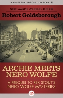 Archie Meets Nero Wolfe: A Prequel to Rex Stout's Nero Wolfe Mysteries (2012) by Robert Goldsborough