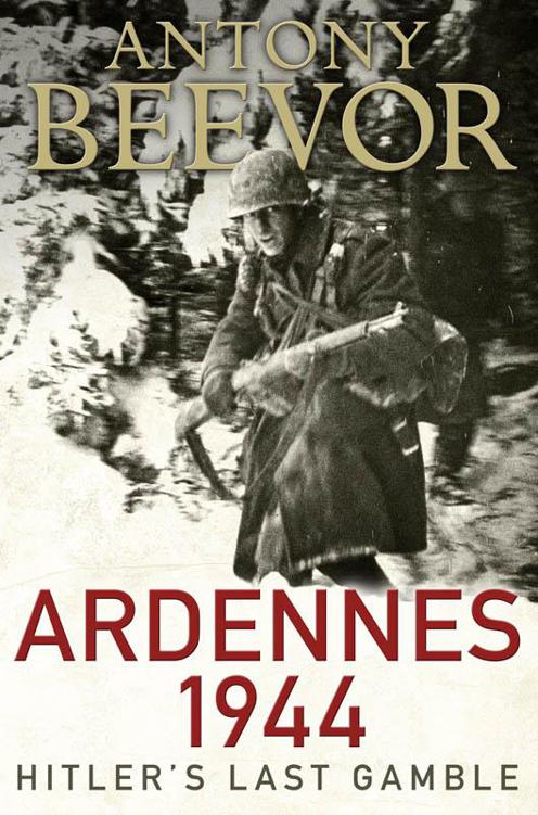 Ardennes 1944: Hitler's Last Gamble by Antony Beevor