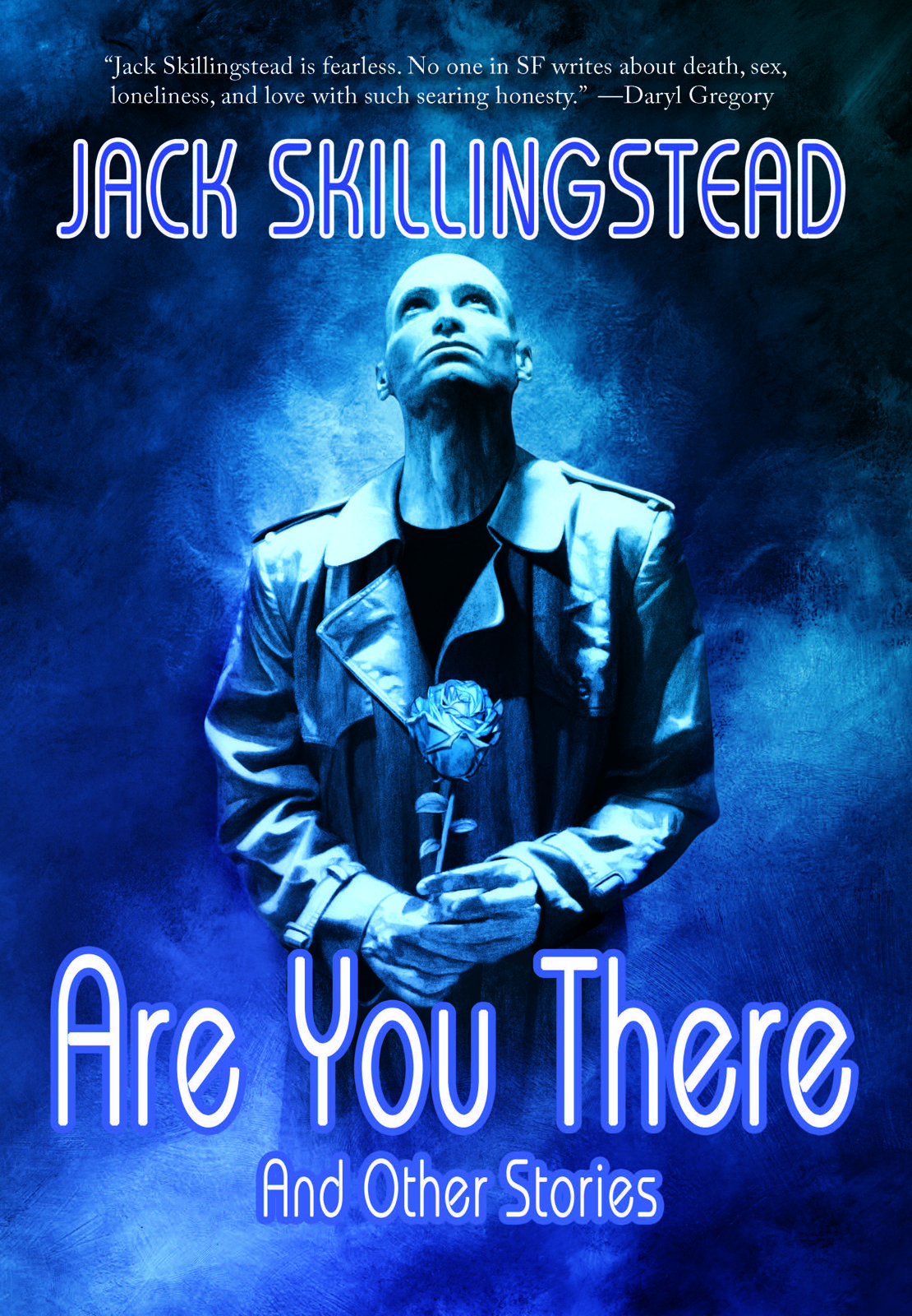 Are You There and Other Stories by Jack Skillingstead