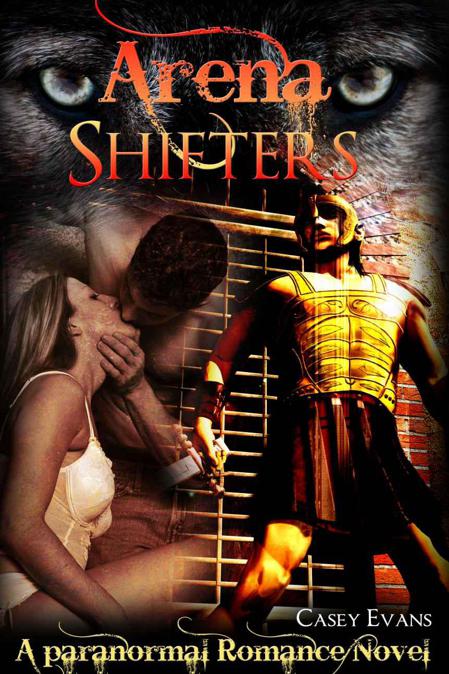 Arena Shifters (A Paranormal Romance Novel) by Evans, Casey