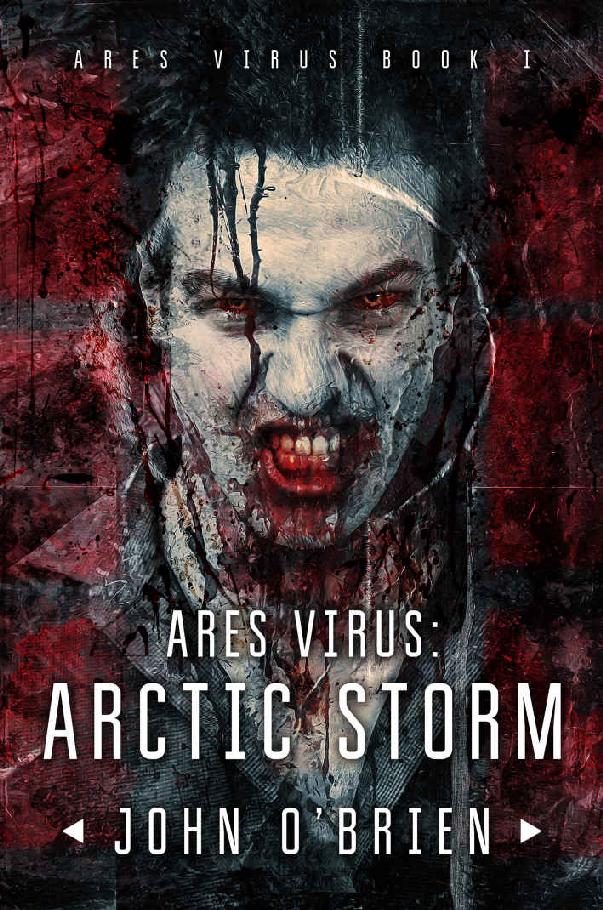 ARES Virus: Arctic Storm by John   O'Brien
