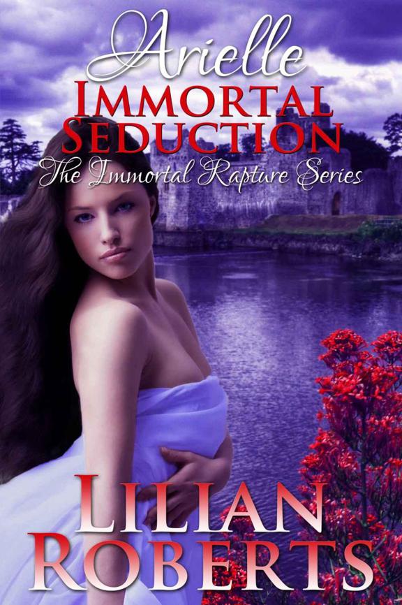 Arielle Immortal Seduction by Lilian Roberts