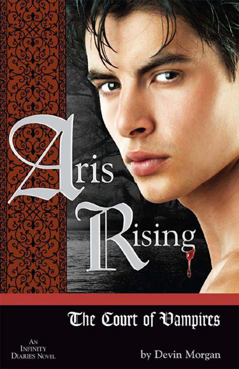 Aris Rising: The Court of Vampires: AN INFINITY DIARIES NOVEL by Morgan, Devin