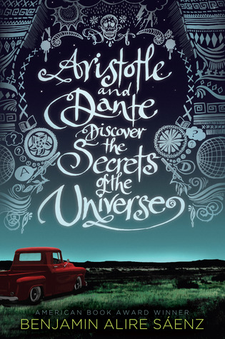 Aristotle and Dante Discover the Secrets of the Universe (2012) by Benjamin Alire Sáenz