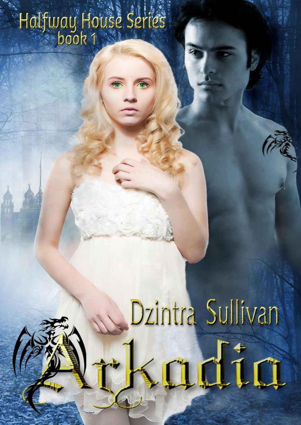 Arkadia (Halfway House Series Book 1) by Dzintra Sullivan