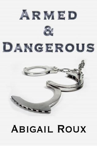 Armed & Dangerous (2012) by Abigail Roux