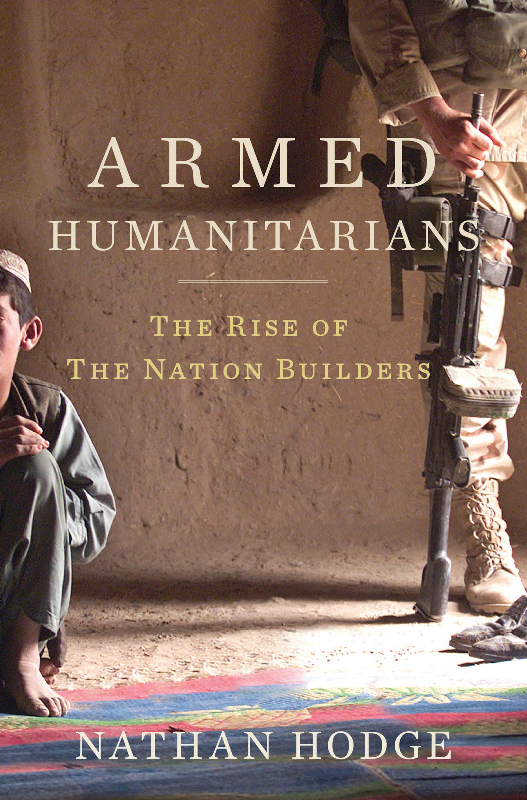 Armed Humanitarians by Nathan Hodge