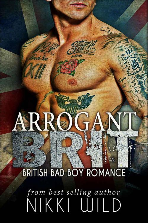 ARROGANT BRIT (A BRITISH BAD BOY ROMANCE) by Wild, Nikki