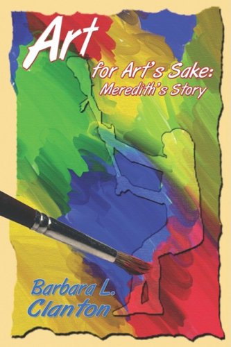 Art for Art's Sake: Meredith's Story by Barbara L. Clanton