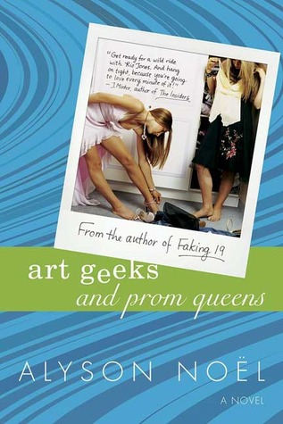 Art Geeks and Prom Queens (2005) by Alyson Noel