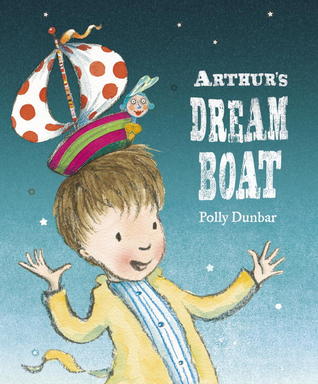 Arthur's Dream Boat (2012) by Polly Dunbar