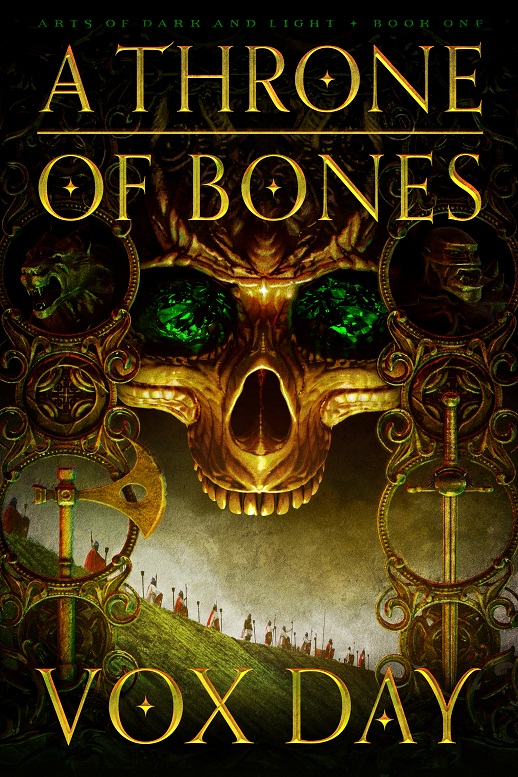 Arts of Dark and Light: Book 01 - A Throne of Bones by Vox Day