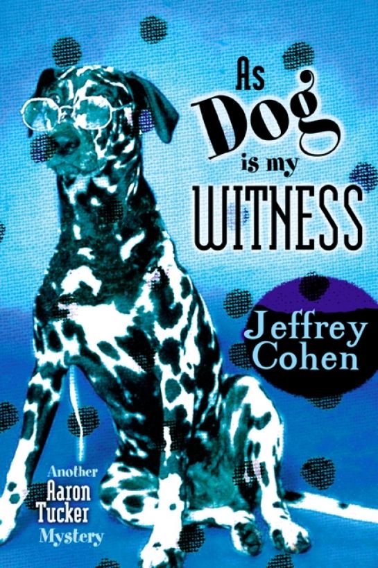 As Dog Is My Witness by COHEN, JEFFREY