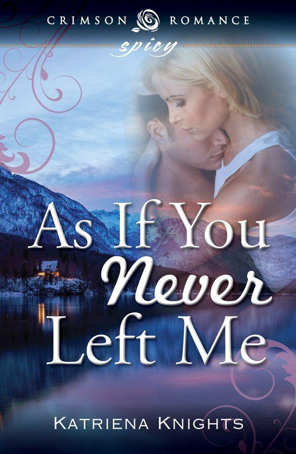 As If You Never Left Me (Crimson Romance)