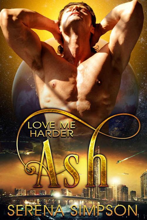 Ash: Love Me Harder - Alien Paranormal Romance by Simpson, Serena