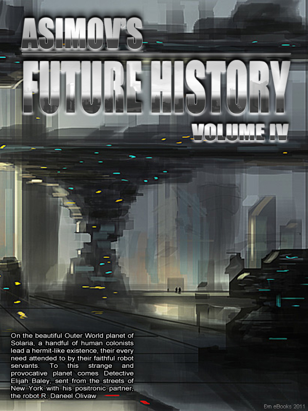Asimov's Future History Volume 4 (2011) by Isaac Asimov