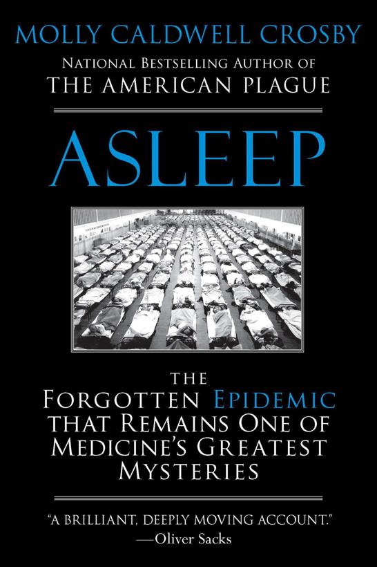 Asleep: The Forgotten Epidemic That Remains One of Medicine's Greatest Mysteries (2014) by Molly Caldwell Crosby