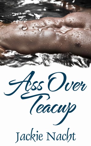 Ass Over Teacup (2013)