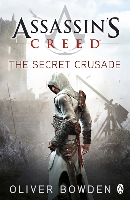 Assassin's Creed The Secret Crusade by Oliver Bowden