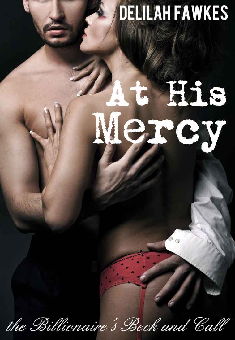 At His Mercy: The Billionaire's Beck and Call, Part 2 (A BDSM Erotic Romance)