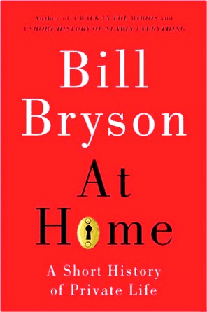 At Home: A Short History of Private Life (2010) by Bill Bryson