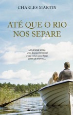 Até que o Rio nos Separe (2008) by Charles Martin