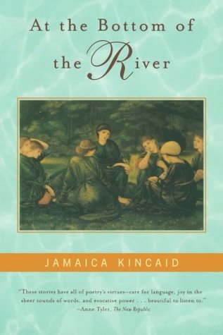 At the Bottom of the River (2000) by Jamaica Kincaid