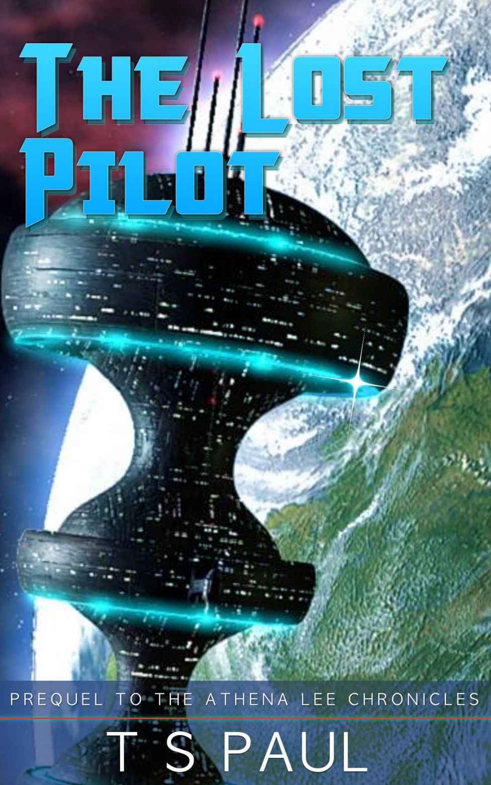 Athena Lee Chronicles 0: The Lost Pilot by T S Paul