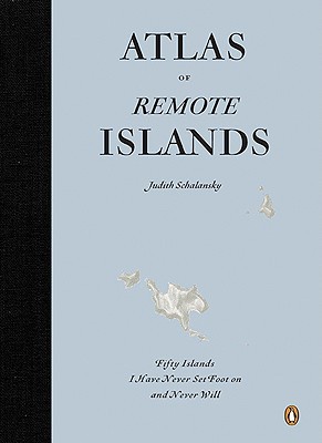 Atlas of Remote Islands (2009) by Judith Schalansky