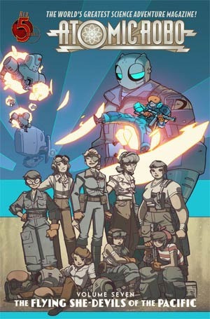 Atomic Robo Volume 7: The Flying She-Devils of the Pacific (2013) by Brian Clevinger