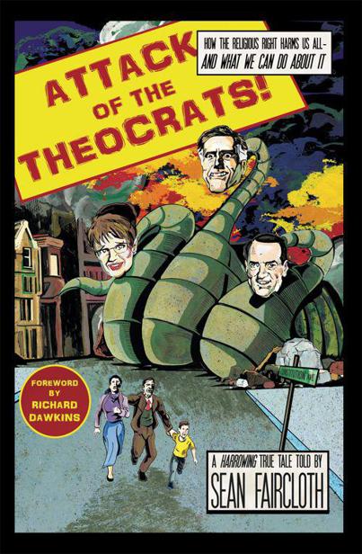 Attack of the Theocrats!: How the Religious Right Harms Us All—and What We Can Do About It by Faircloth, Sean