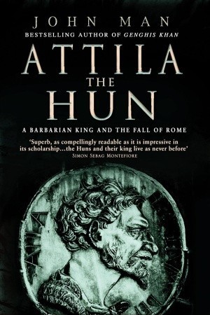 Attila the Hun (2006) by John Man