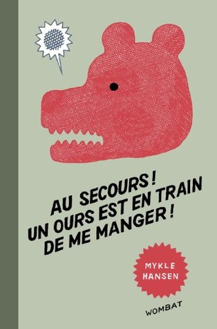 Au secours ! Un ours est en train de me manger ! (LES INSENSES) (2014) by Mykle Hansen