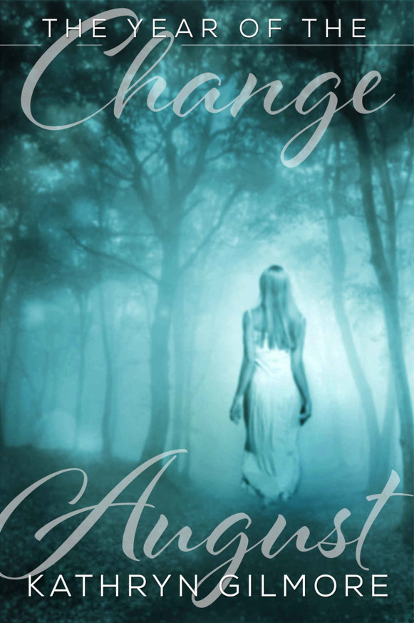 August (The Year of The Change Book 2) by Kathryn Gilmore