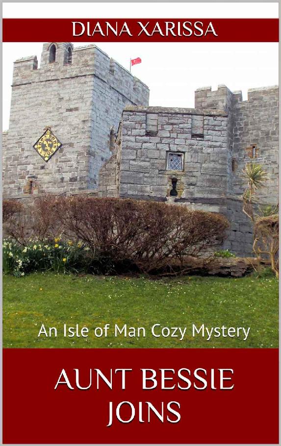 Aunt Bessie Joins (An Isle of Man Cozy Mystery Book 10) by Diana Xarissa