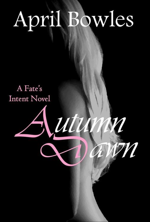 Autumn Dawn (Fate's Intent Book 11) by Bowles, April