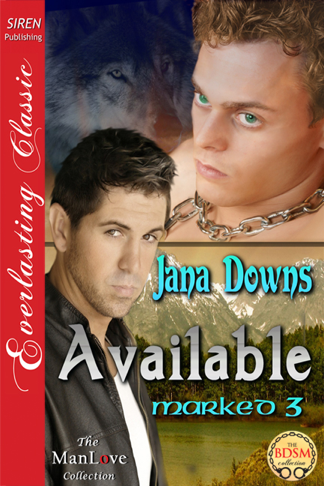 Available [Marked 3] (Siren Publishing Everlasting Classic ManLove) (2013) by Jana Downs