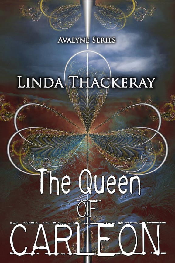 Avalyne Series 01: The Queen of Carleon by Linda Thackeray