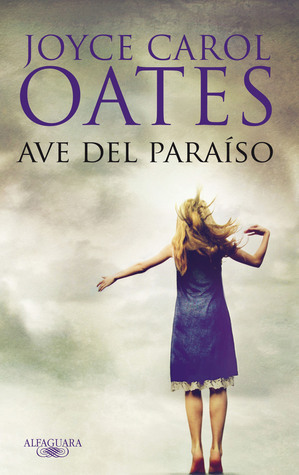 Ave del paraíso (2009) by Joyce Carol Oates