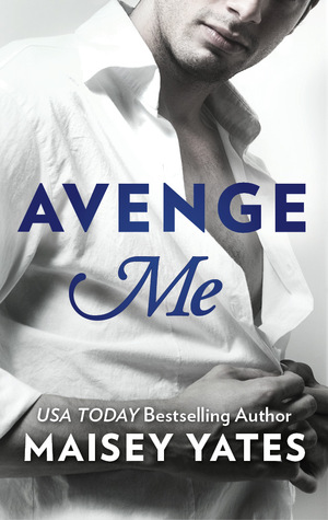 Avenge Me (2014) by Maisey Yates